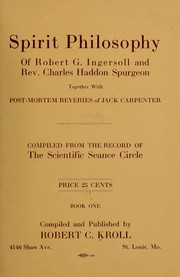 Cover of: Spirit philosophy of Robert G. Ingersoll and Rev. Charles Haddon Spurgeon