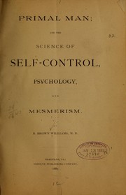 Cover of: Primal man and the science of self-control, psychology, and mesmerism