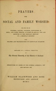 Cover of: Prayers for social and family worship, for the use of soldiers, sailors, colonists, sojourners in India, and other persons, at home or abroad,  who are deprived of the ordinary services of a Christian ministry ; also prayers and thanksgivings on particular occasions