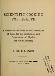 Cover of: Scientific cooking for health: a treatise on the selection and preparation of foods for the development and conservation of physical and mental efficiency