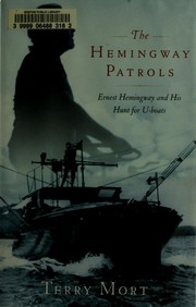 Cover of: The Hemingway patrols: Ernest Hemingway and his hunt for U-boats aboard the Pilar
