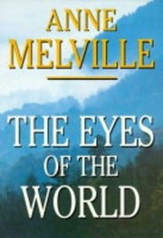 The eyes of the world by Anne Melville