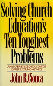 Cover of: Solving church education's ten toughest problems by John R. Cionca