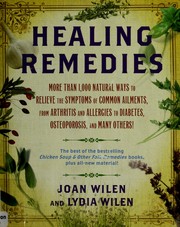 Cover of: Healing remedies: more than 1,000 natural ways to relieve common ailments, from arthritis and allergies to diabetes, osteoporosis, and many others!