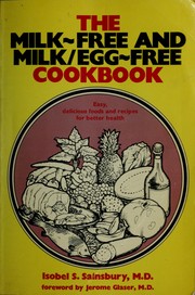 Cover of: The milk-free and milk/egg-free cookbook by Isobel S. Sainsbury