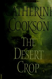 Cover of: The desert crop by Catherine Cookson, Catherine Cookson