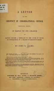 Cover of: A letter to the Chestnut st: Congregational church, Chelsea, Mass., in reply to its charge of having become a reproach to the cause of truth, in consequence of a change of religious belief
