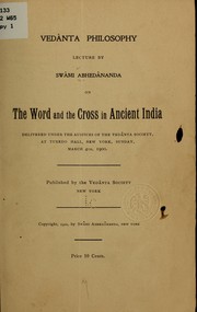 Cover of: Vedânta philosophy; lecture by Swâmi Abhedânanda on the word and the cross in ancient India ...