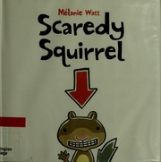 Scaredy squirrel by Melanie Watt