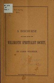 Cover of: A discourse delivered before the Willimantic Spiritualist Society: at Willimantic, Conn. ... March 21, 1886