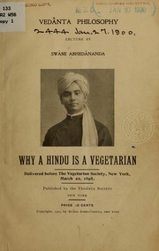 Cover of: Vedânta philosophy; lecture of Swâmi Abhedânanda, Why a Hindu is a vegetarian; delivered before the Vegetarian society, New York, March 22, 1898 ... by Abhedananda Swami