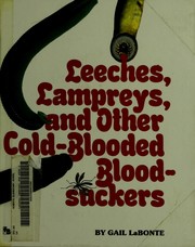 Cover of: Leeches, lampreys, and other cold-blooded blood-suckers
