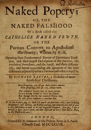 Cover of: Naked popery: or, The naked falshood of a book called the Catholick naked truth, or the puritain convert to apostolical Christianity