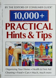 Cover of: 10,000+ practical hints & tips by by the editors of Consumer guide ; contributing writer and editor, Lynn Orr Miller ; illustrators, Lane Gregory and Terry Presnall ; front and back cover illustrations, Bobbi Tull.