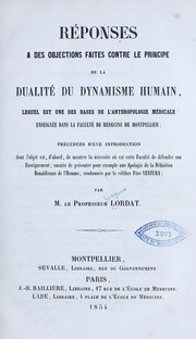 Réponses à des objections faites contra le principe de la dualité du dynamisme humain, lequel est une des bases de l'anthropologie médicale enseignée dans la Faculté de médecine de Montpellier by J. Lordat