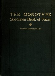 Cover of: The monotype specimen book of type faces: A complete catalog of matrices made for use with the monotype composing machine and with type & rule caster.