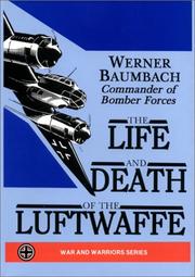 Cover of: The Life and Death of the Luftwaffe by Werner Baumbach