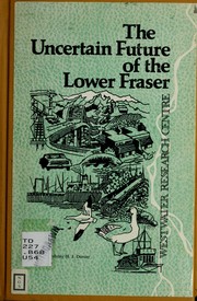 Cover of: The Uncertain future of the Lower Fraser