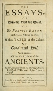 Cover of: The essays, or councils, civil and moral, of Sir Francis Bacon ... by Francis Bacon