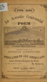 Cover of: 1776-1876: an acrostic Centennial poem, respectfully inscribed to the Centennial commissioners, and dedicated to all Americans ...