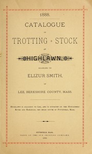 Cover of: 1888 catalogue of trotting stock at Highlawn, beloging to Elizur Smith, of  Lee, Berkshire County, Mass