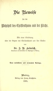 Cover of: Die Beweise für die Wahrheit des Christenthums und der Kirche by J. B. Heinrich