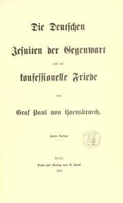 Die deutschen Jesuiten der Gegenwart und der konfessionelle Friede by Hoensbroech, Paul Graf von
