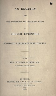 Cover of: An enquiry into the possibility of obtaining means for church extension without parliamentary grants | Palmer, William