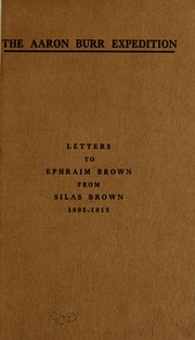 Cover of: The Aaron Burr expedition: letters to Ephraim Brown from Silas Brown, 1805-1815.