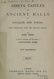 Cover of: Abbeys, castles, and ancient halls of England and Wales: their legendary lore and popular history