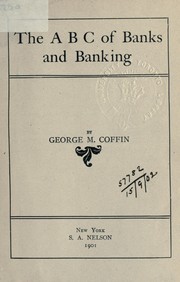 Cover of: The A B C of banks and banking | George Mathews Coffin