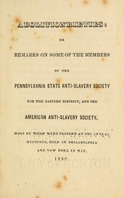 Cover of: Abolitionrieties, or, Remarks on some of the members of the Pennsylvania State Anti-Slavery Society for the eastern district, and the American Anti-Slavery Society: most of whom were present at the annual meetings, held in Philadelphia and New York in May, 1840