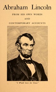 Cover of: Abraham Lincoln: from his own words and contemporary accounts