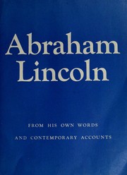 Cover of: Abraham Lincoln: from his own words, and contemporary accounts
