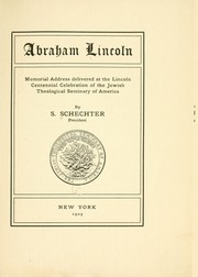 Cover of: Abraham Lincoln; memorial address delivered at the Lincoln centennial celebration of the Jewish theological seminary of America by Solomon Schechter