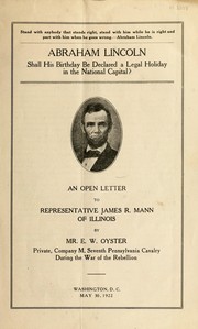 Cover of: Abraham Lincoln, shall his birthday be declared a legal holiday in the national capital?: an open letter to representative James R. Mann of Illinois