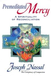 Cover of: Premeditated mercy: a spirituality of reconciliation