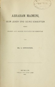 Cover of: Abraham Maimuni, sein Leben und seine Schriften nebst Proben aus seinem Pentateuchcommentar by Simon Eppenstein