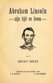 Cover of: Abraham Lincoln, zijn tijd en leven by Henry Beets