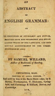 Cover of: An abstract of English grammar: or, The principles of etymology and syntax,deduced from the philosophy and established usages of the language, and studiously accommodated to the understandings of all