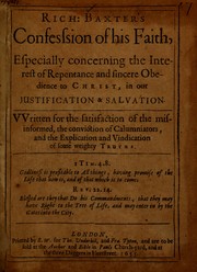 Cover of: Rich. Baxter's Confession of his faith: especially concerning the interest of repentance and sincere obedience to Christ, in our justification & salvation