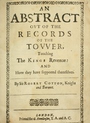 Cover of: An abstract ovt of the records of the Tower, touching the Kings revenue: and how they have supported themselves