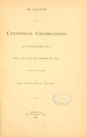 Cover of: An account of the centennial celebrations at Princeton, N.J. June 27th, 1867, and January 3d, 1877.