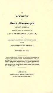 Cover of: An account of Greek manuscripts, chiefly biblical, which had been in the possession of the late Professor Carlyle, the greater part of which are now deposited in the Archiepiscopal Library at Lambeth Palace
