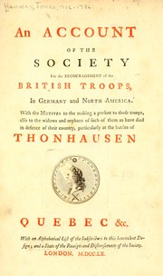 Cover of: An account of the Society for the encouragement of the British troops, in Germany and North America: with the motives to the making a present to those troops, also to the widows and orphans of such of them as have died in defense of their country, particularly at the battles of Thornhausen, Quebec, &c. ; with an alphabetical list of the receipts and disbursements of the society