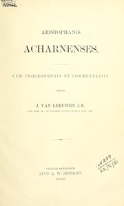 Cover of: Acharnenses: Cum prolegomenis et commentariis, edidit J. van Leeuwen
