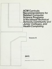 Cover of: ACM curricula recommendations for related computer science programs in vocational-technical schools, community and junior colleges, and health computing.