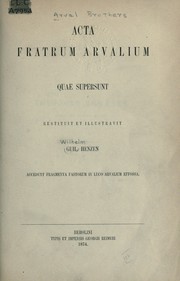 Cover of: Acta Fratrum Arvalium quae supersunt: Restituit et illustravit Guil.  Henzen; accedung fragmenta fastorum in Luco Arvalium effossa