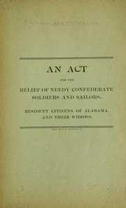 Cover of: An act for the releif of needy Confederate soldiers and sailors ...