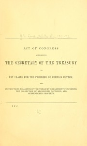 Cover of: Act of Congress authorizing the secretary of the Treasury to pay claims for the proceeds of a certain cotton by United States